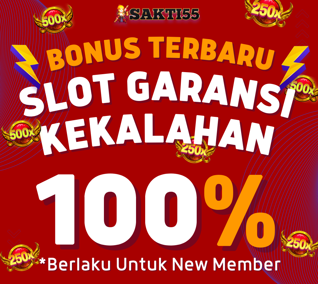 Sakti55: Bonus Garansi Kekalahan 100% New Member Slot Gacor Indonesia
